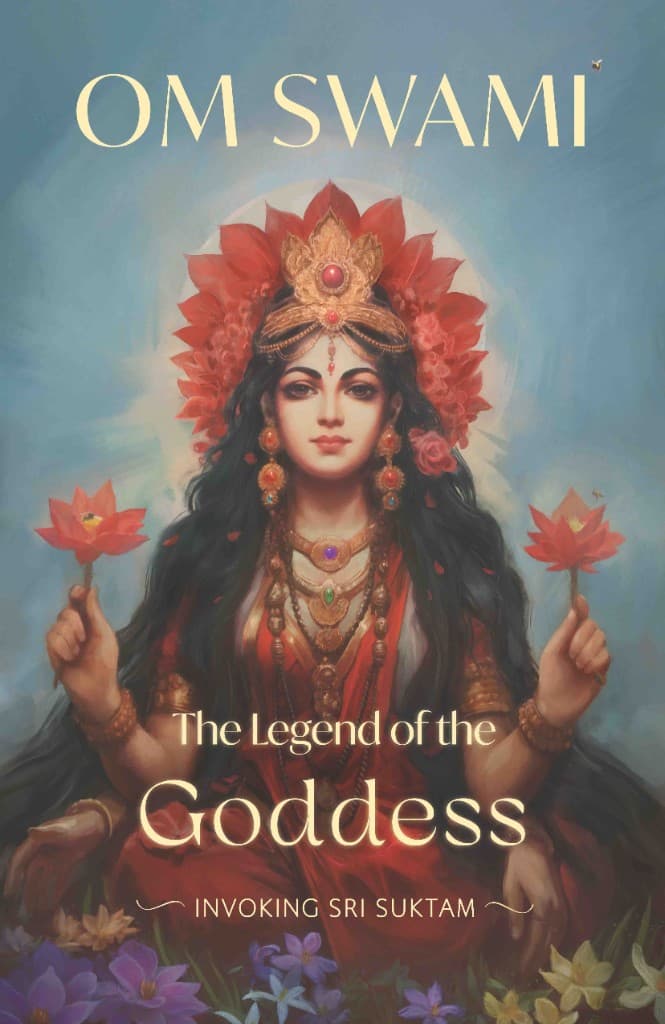 The Legend of the Goddess — Invoking Sri Suktam, by Om Swami