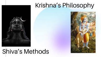 Shiva’s methods and krishna’s philosophy. 9