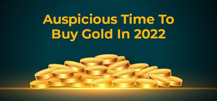 Most auspicious time to buy gold in 2022 1