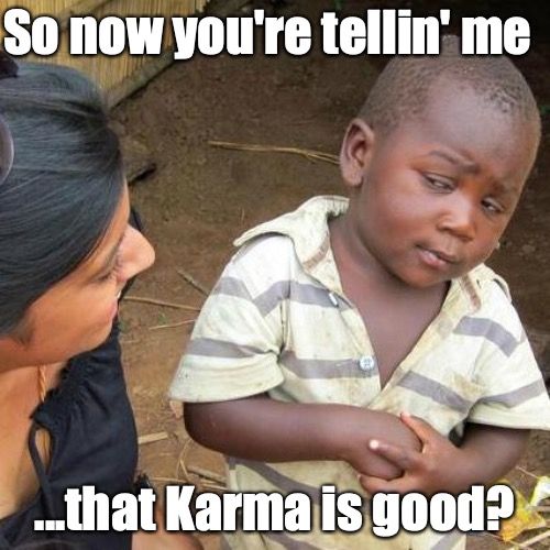 Karma is good