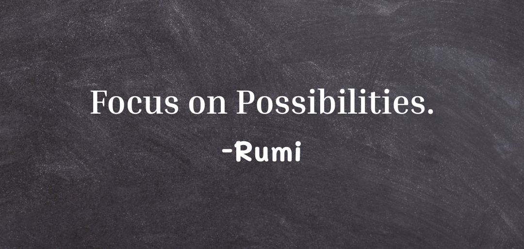 Focus on possibilities - motivational quote