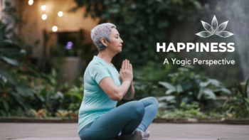 Happiness: a yogic perspective on discovering true joy. 6