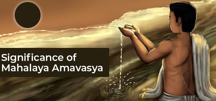 Significance Of Mahalaya Amavasya By Kalai Selvan - Os.me